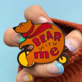 Bear With Me Enamel Pin